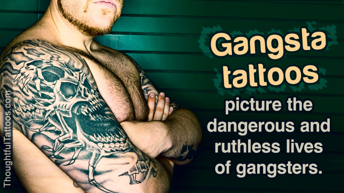 Gangsta Tattoos - Thoughtful Tattoos