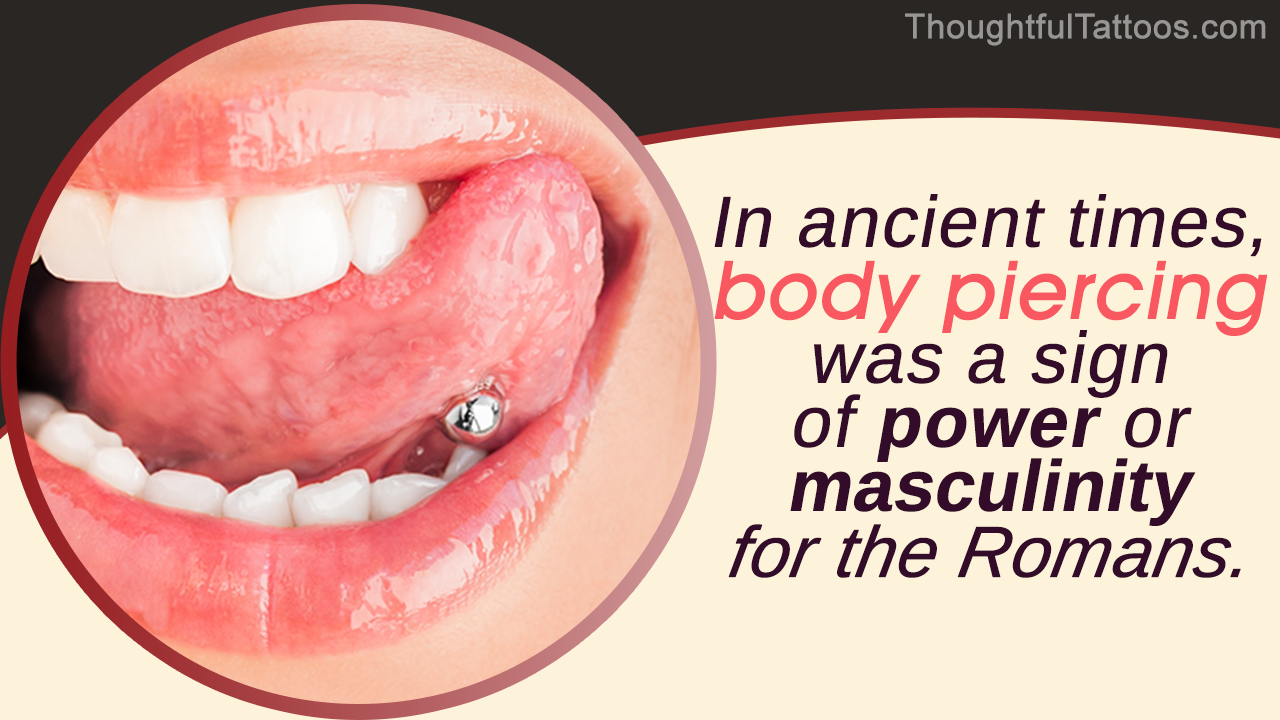 Body Piercing A Tradition Back Then, Now a Fad! Thoughtful Tattoos